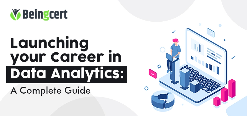 Launching Your Career in Data Analytics: A Complete Guide