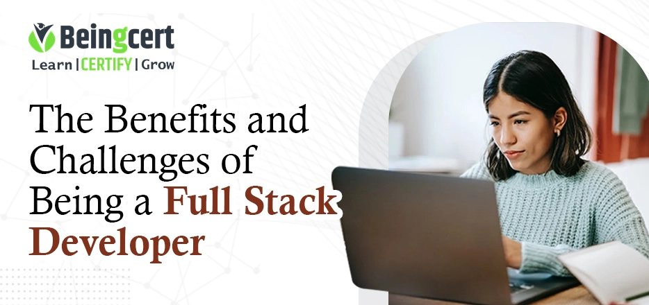 The Benefits and Challenges of Being a Full Stack Developer