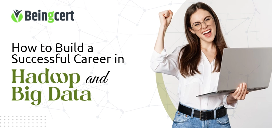 How to Build a Successful Career in Hadoop and Big Data