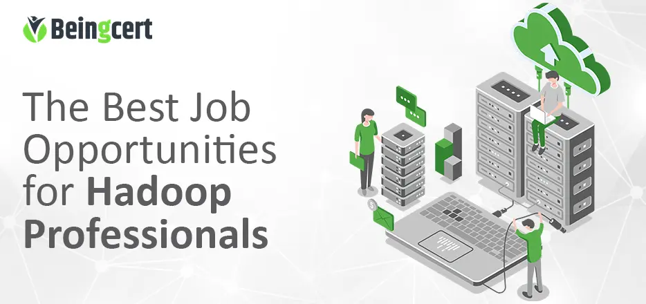The Best Job Opportunities for Hadoop Professionals